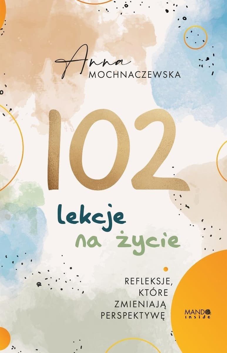 102 lekcje na życie. Refleksje, które zmieniają...