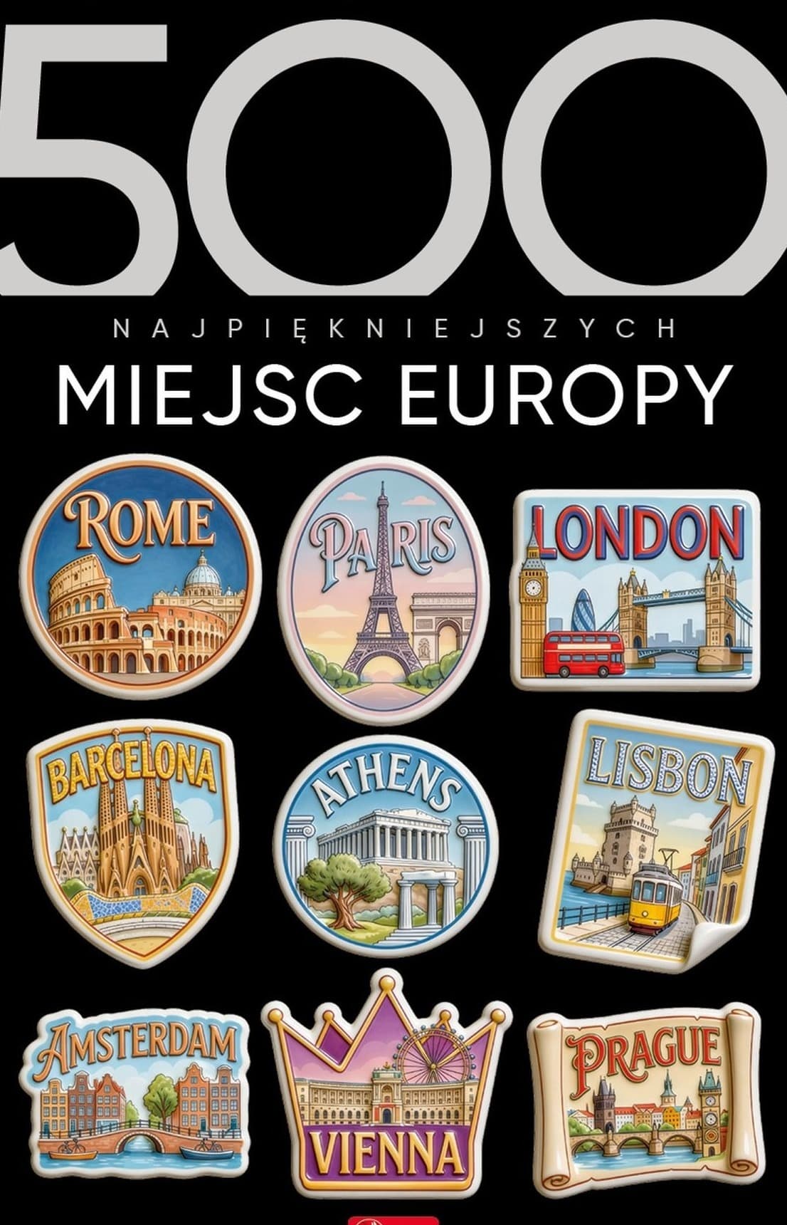 500 najpiękniejszych miejsc Europy. 500 najpiękniejszych…