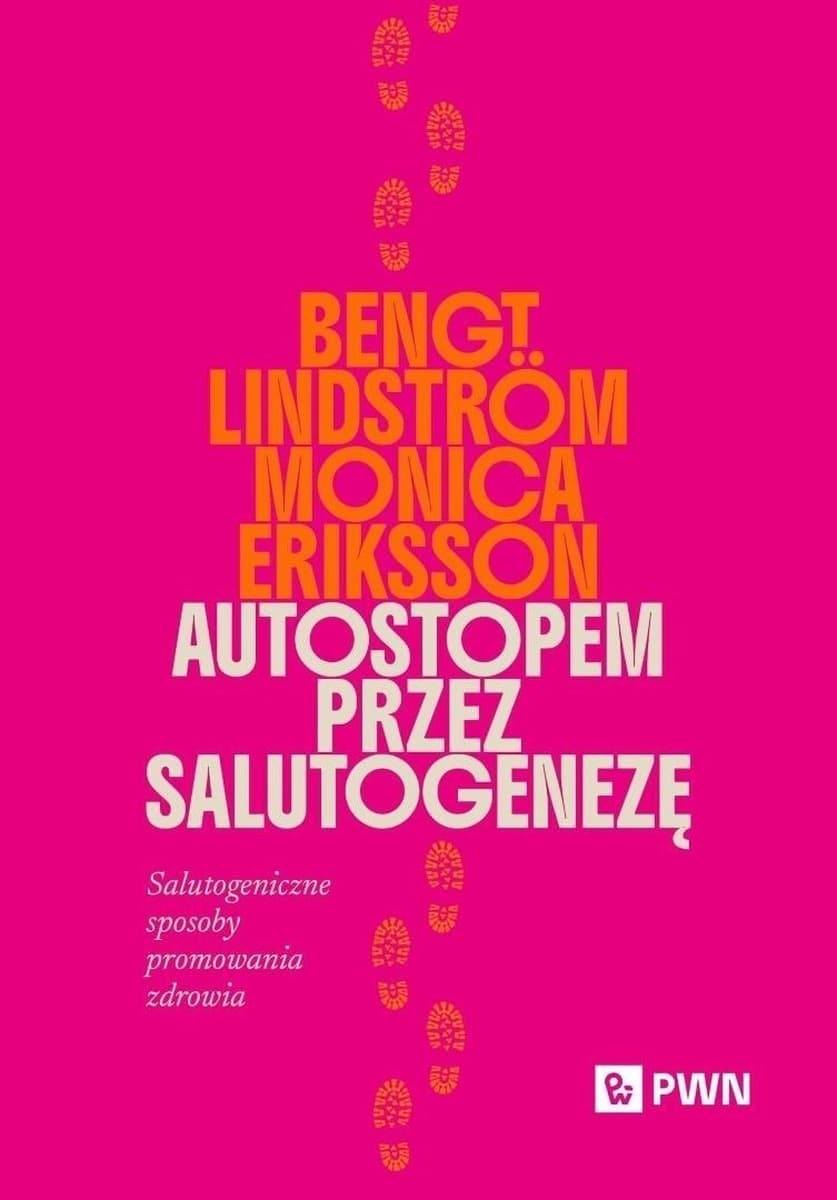 Autostopem przez salutogenezę. Salutogeniczne sposoby promowania zdrowia