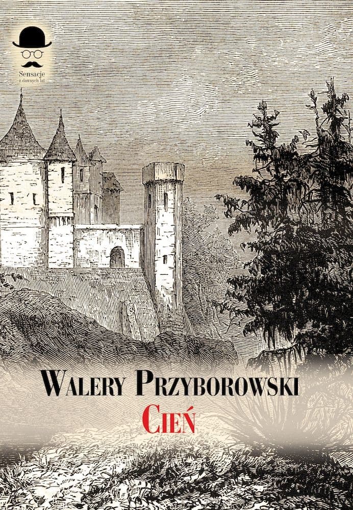 Cień. Powieść sprzed stu lat - Walery Przyborowski