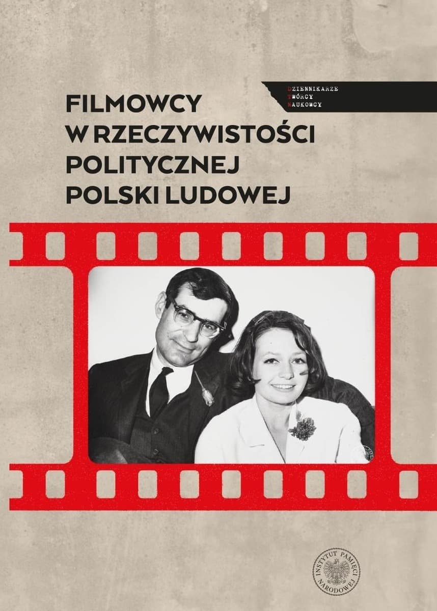 Filmowcy w Rzeczywistości Politycznej Polski Ludowej - Książka