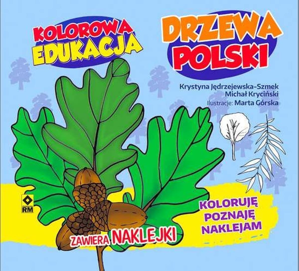 Kolorowa edukacja. Drzewa Polski. Koloruję, poznaję, naklejam