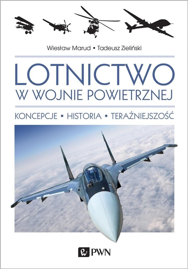 Lotnictwo w wojnie powietrznej. Koncepcje, historia, teraźniejszość