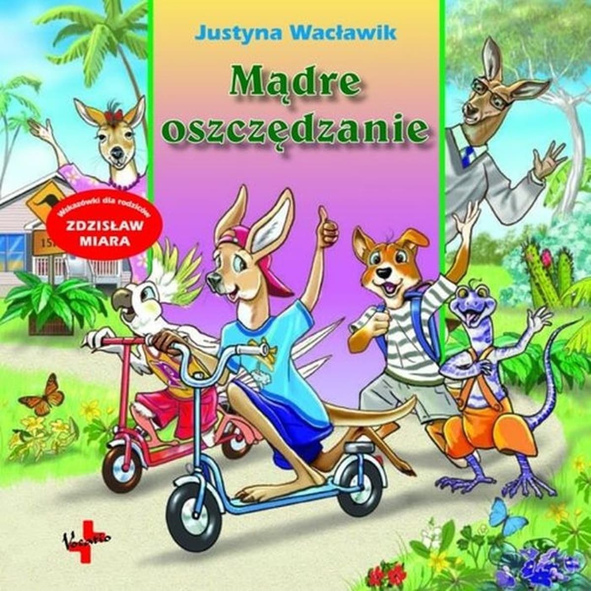 Mądre Oszczędzanie - Poradnik dla Dzieci Justyna Wacławik