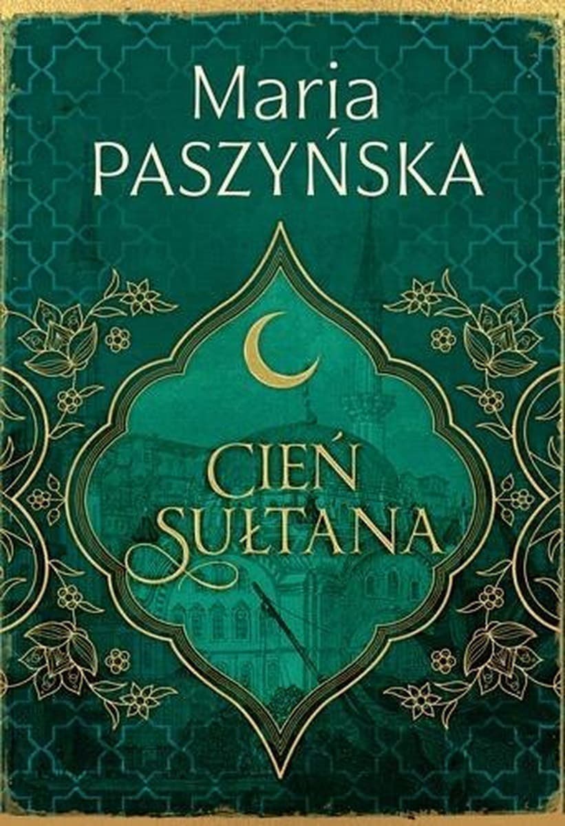 Maria Paszyńska - Cień Sułtana Tom 1 - powieść