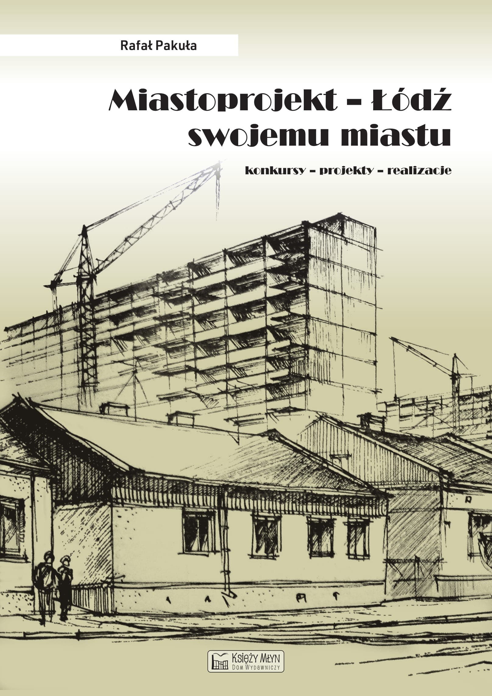 Miastoprojekt Łódź - Projekty, realizacje, konkursy Rafała Pakuły