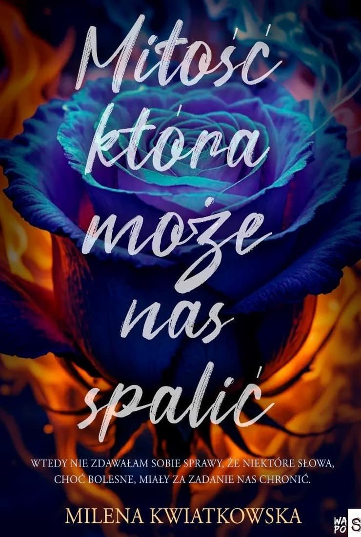 Miłość, która może nas spalić - Milena Kwiatkowska