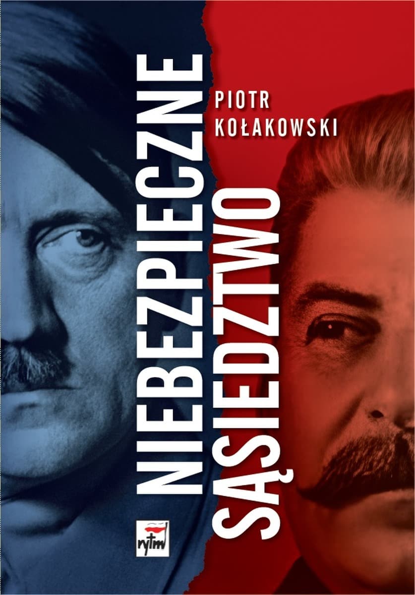 Niebezpieczne sąsiedztwo. Rzesza Niemiecka i ZSRR w dokumentach Oddziału II Sztabu Głównego WP - Piotr Kołakowski
