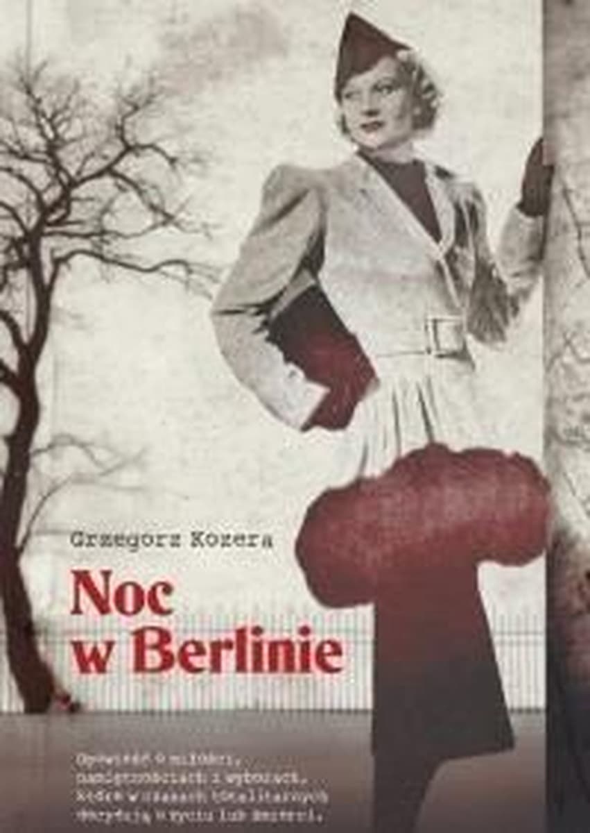 Noc w Berlinie. Tom 3 Trylogii Niemieckiej. Powieść o miłości w czasach totalitaryzmu