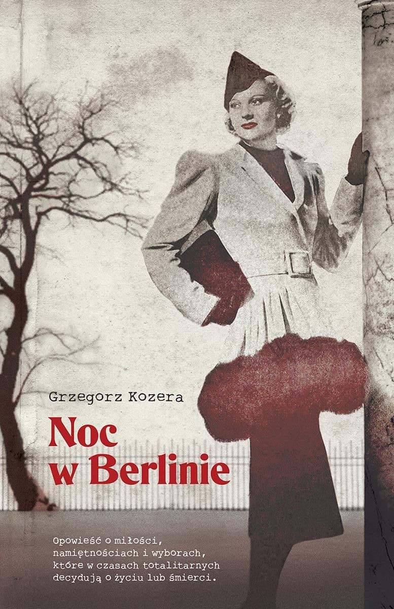 Noc w Berlinie. Tom 3 Trylogii Niemieckiej. Powieść o miłości w czasach totalitaryzmu