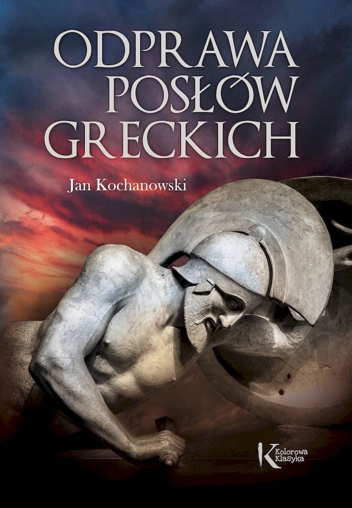 Odprawa posłów greckich - dramat Jana Kochanowskiego