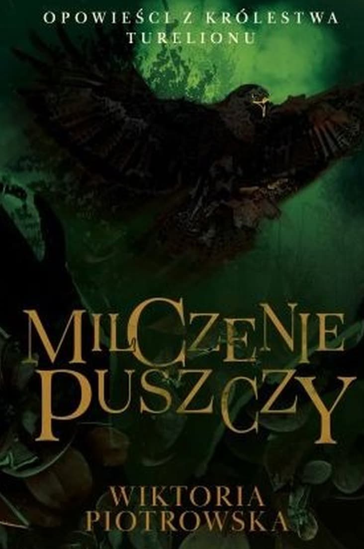 Opowieści z Królestwa Turelionu. Milczenie Puszczy - Wiktoria Piotrowska