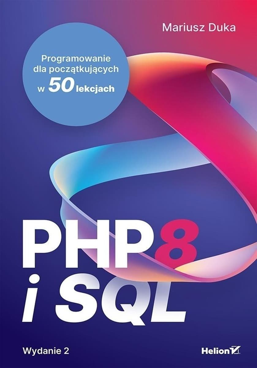 PHP 8 i SQL. Programowanie dla początkujących w 50 lekcjach wyd. 2