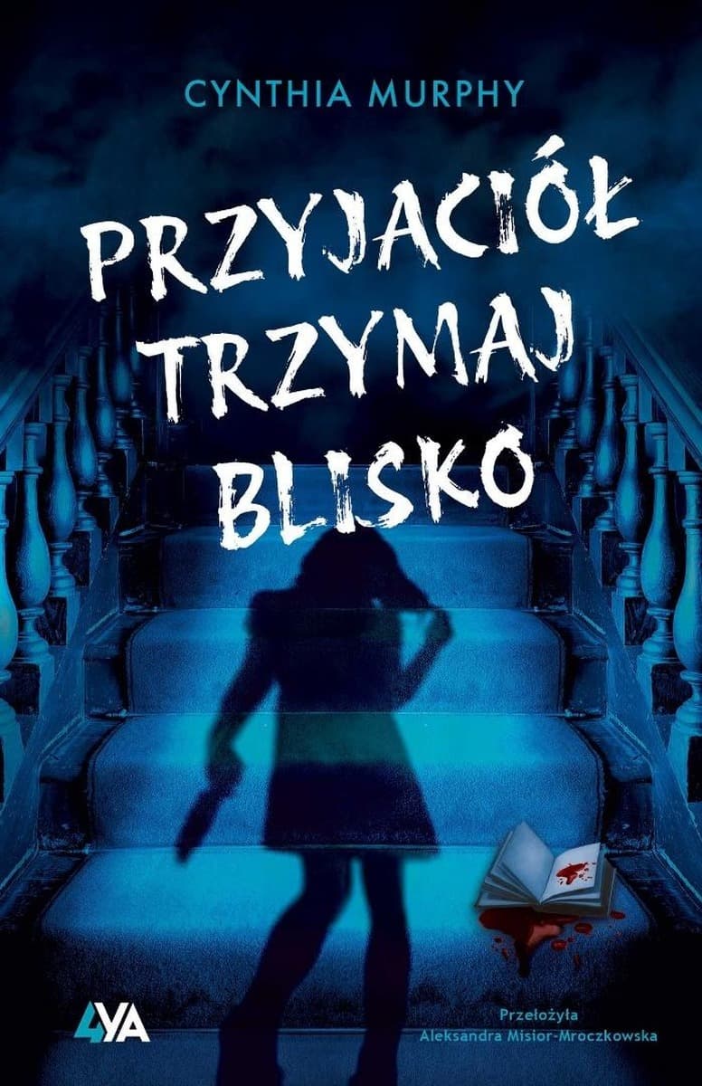 Przyjaciół trzymaj blisko - Cynthia Murphy thriller młodzieżowy 392 strony