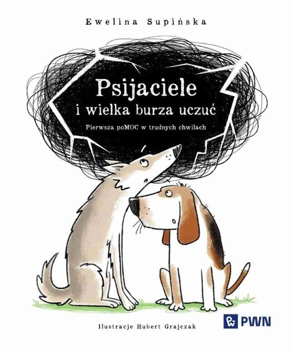 Psijaciele i wielka burza uczuć. Pierwsza pomoc w trudnych chwilach