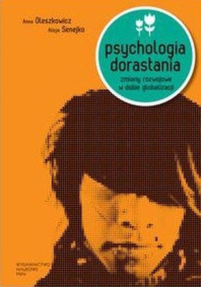 Psychologia dorastania: zmiany rozwojowe i współczesne przemiany cywilizacyjne