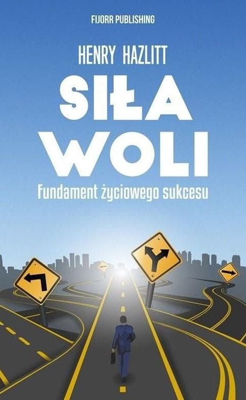 Siła woli fundament życiowego sukcesu - Poradnik
