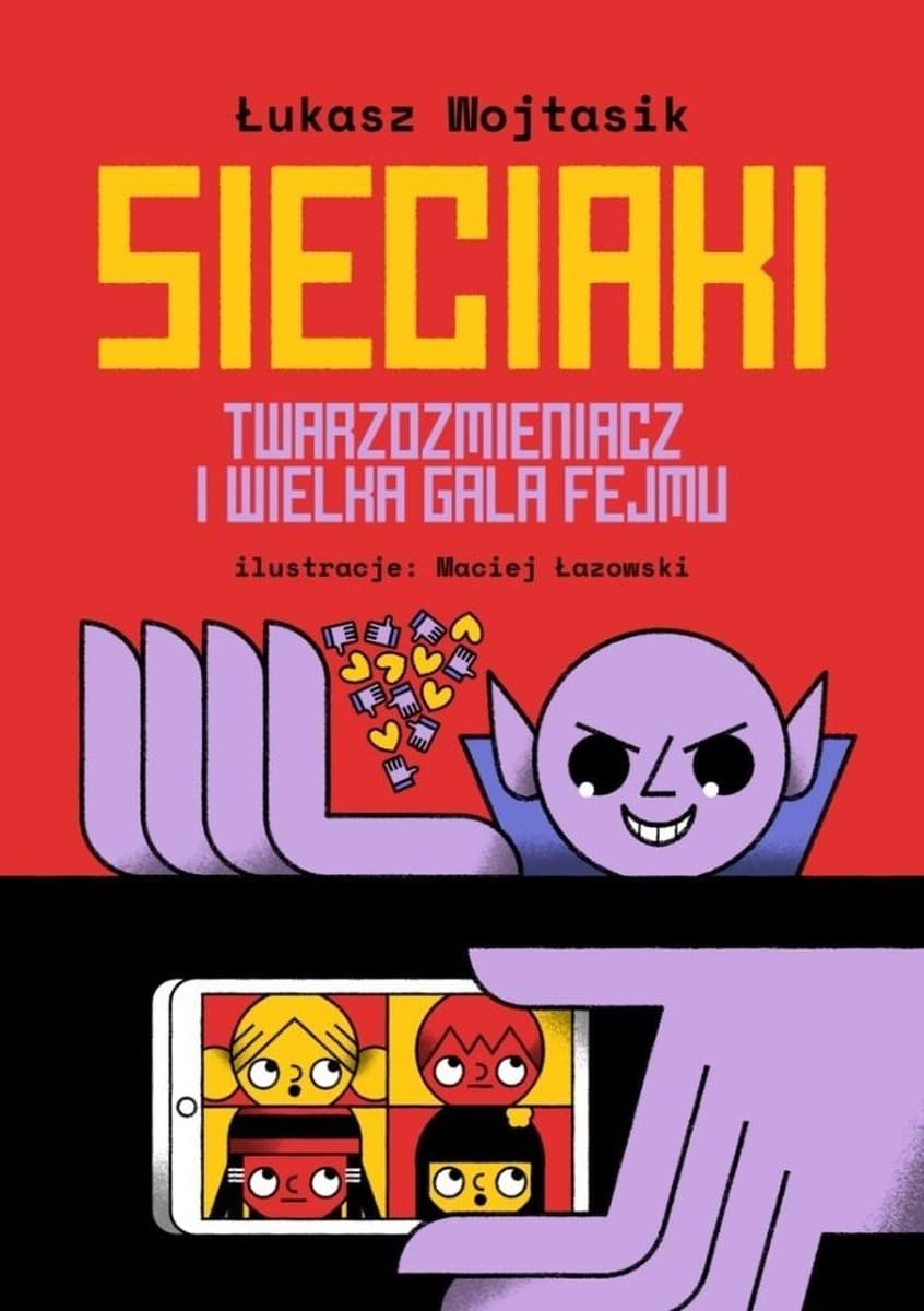 Sieciaki. Twarzozmieniacz i wielka gala fejmu - książka o bezpieczeństwie w internecie