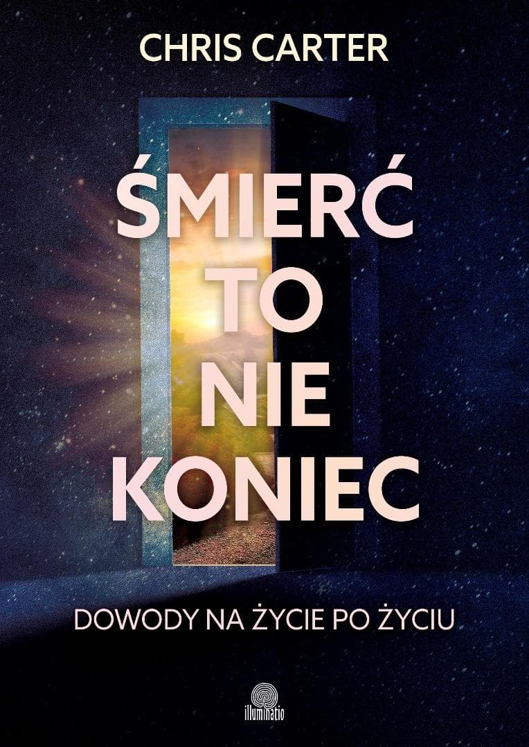 Śmierć to nie koniec. Dowody na życie po życiu Chris Carter 328 stron