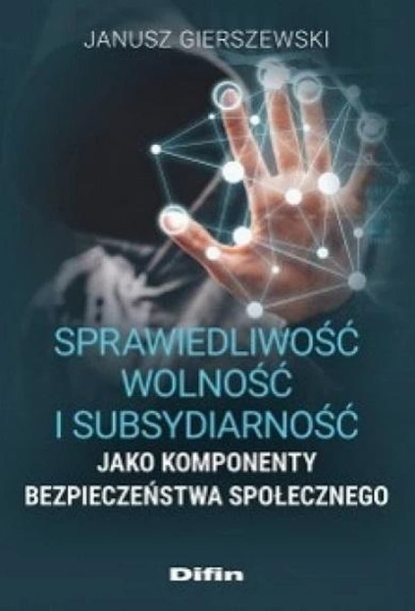 Sprawiedliwość, wolność i subsydiarność a bezpieczeństwo społeczne