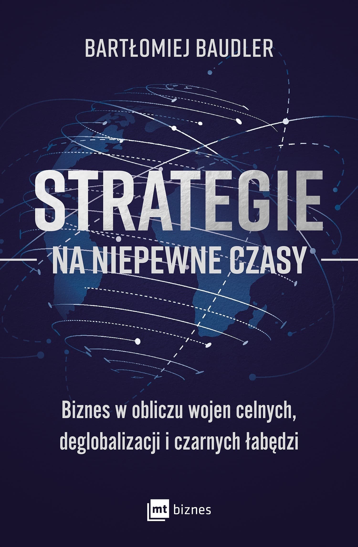 Strategie na niepewne czasy. Biznes w obliczu wojen celnych