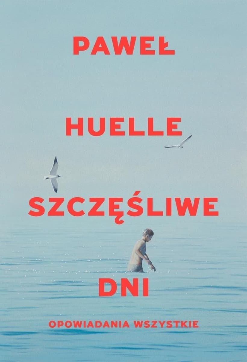 Szczęśliwe dni Opowiadania wszystkie - Paweł Huelle