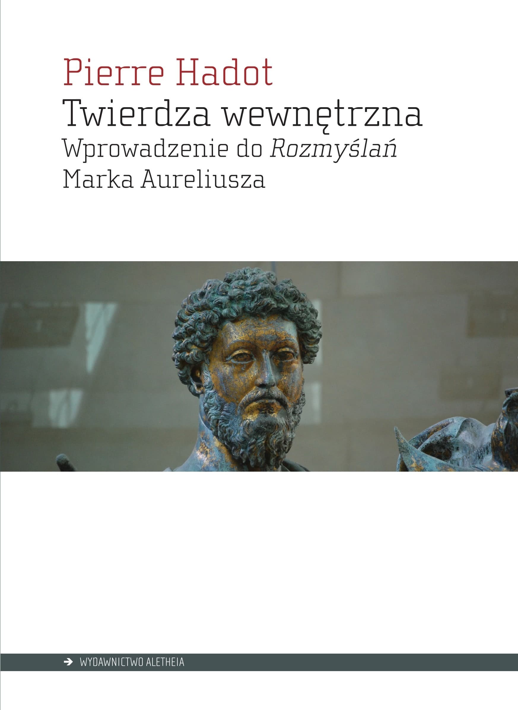 Twierdza wewnętrzna. Wprowadzenie do Rozmyślań Pierre Hadot