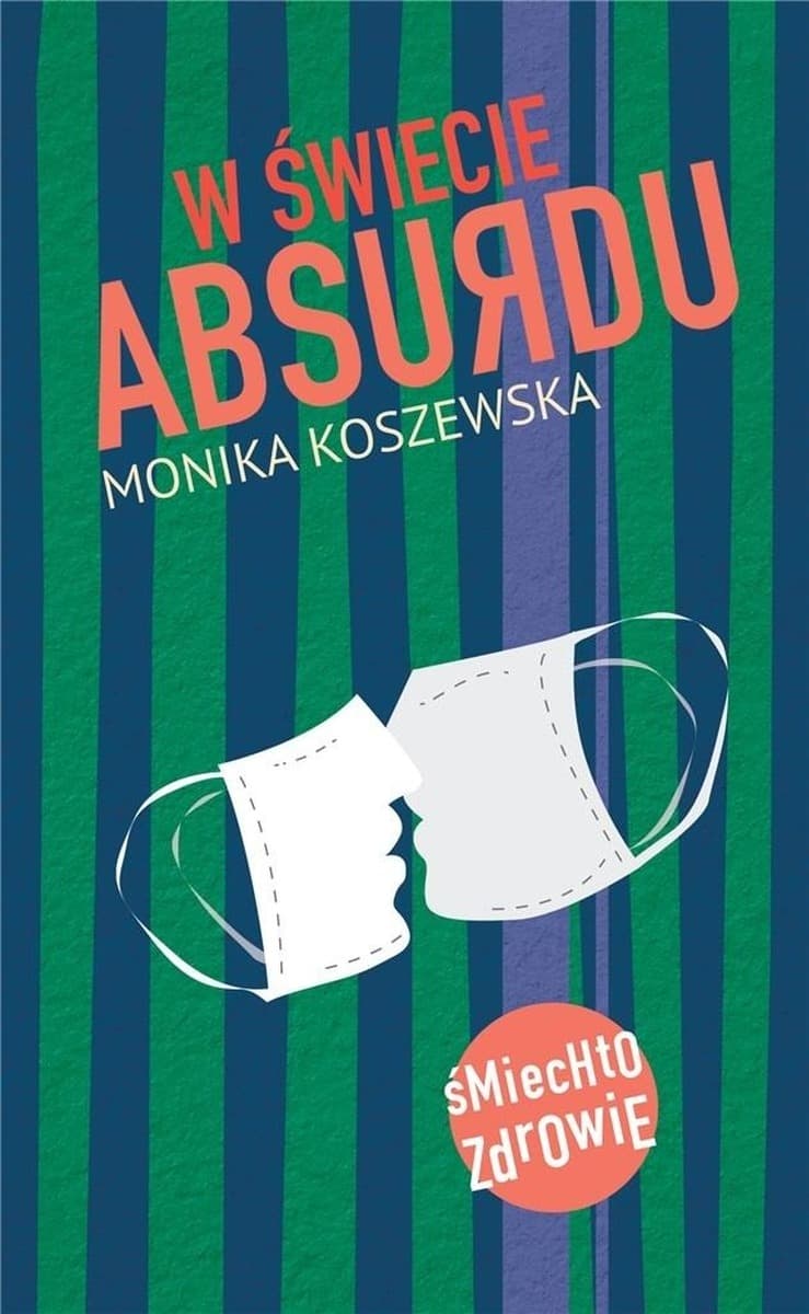 W świecie absurdu - powieść Moniki Koszewskiej