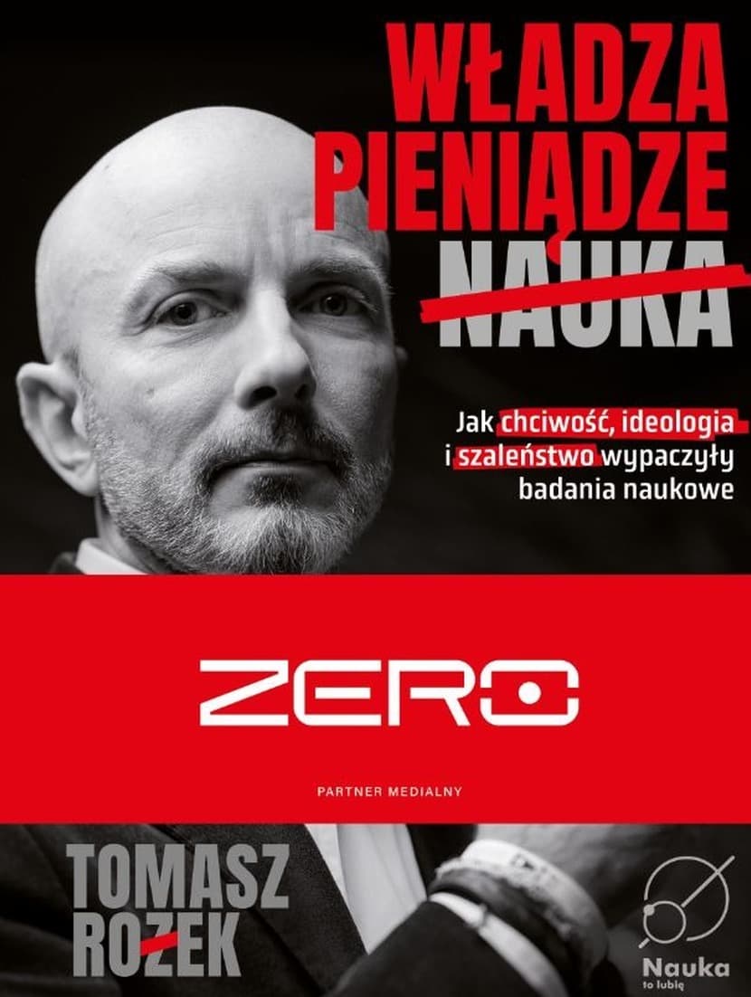 Władza, Pieniądze, Nauka. Jak chciwość, ideologia i szaleństwo wypaczyły badania naukowe