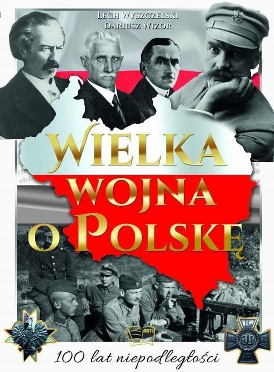 Wielka wojna o Polskę - Historia odzyskania niepodległości - Książka