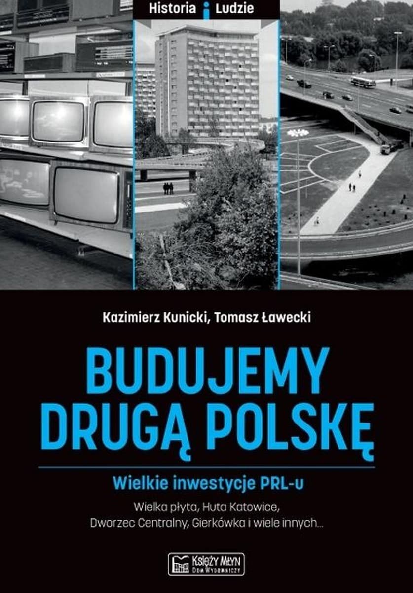 Wielkie inwestycje PRL-u budujemy drugą Polskę
