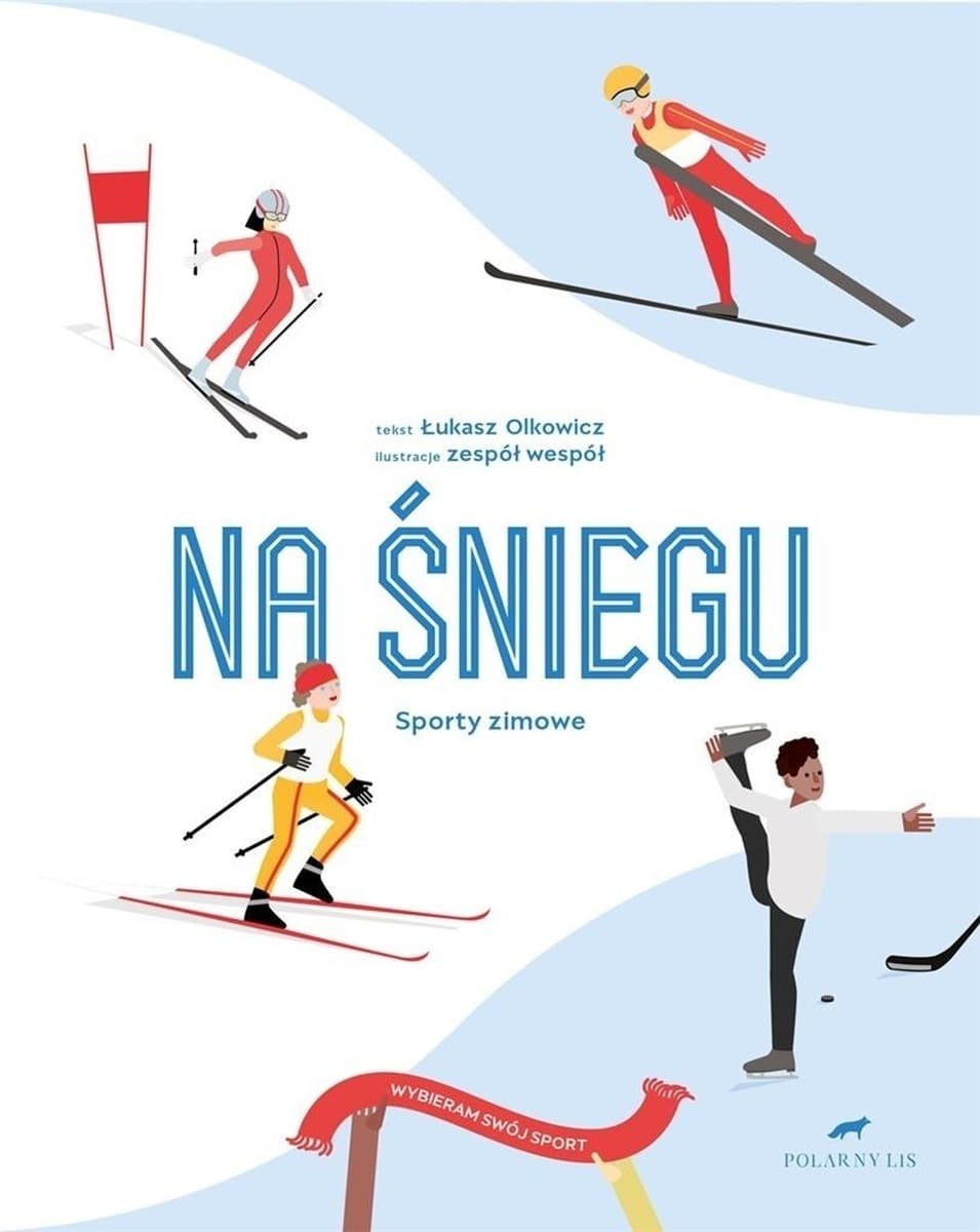 Wybieram swój sport. Na śniegu. Sporty zimowe - Łukasz Olkowicz