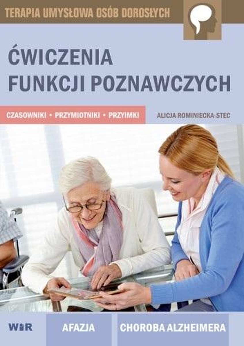 Zeszyt ćwiczeń funkcji poznawczych: czasowniki, przymiotniki, przyimki dla dorosłych
