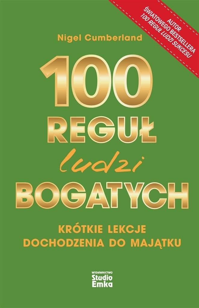 100 reguł ludzi bogatych. Krótkie lekcje dochodzenia do majątku