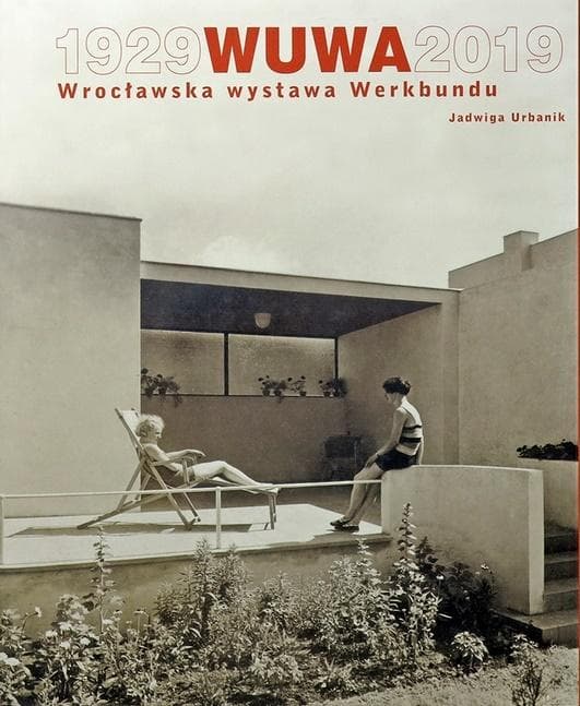 WUWA 1929-2019 Wrocławska wystawa Werkbundu - książka Jadwigi Urbanik