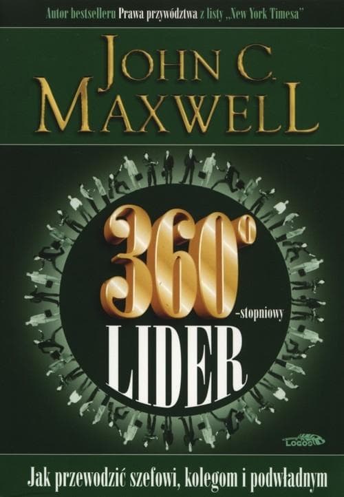 John C. Maxwell - Jak przewodzić szefowi, kolegom i podwładnym 360 stopni - poradnik
