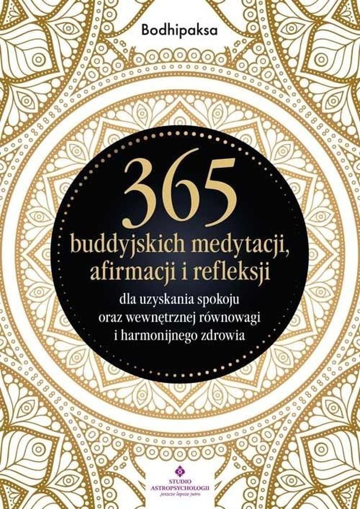 365 buddyjskich medytacji - Afirmacje i refleksje dla spokoju