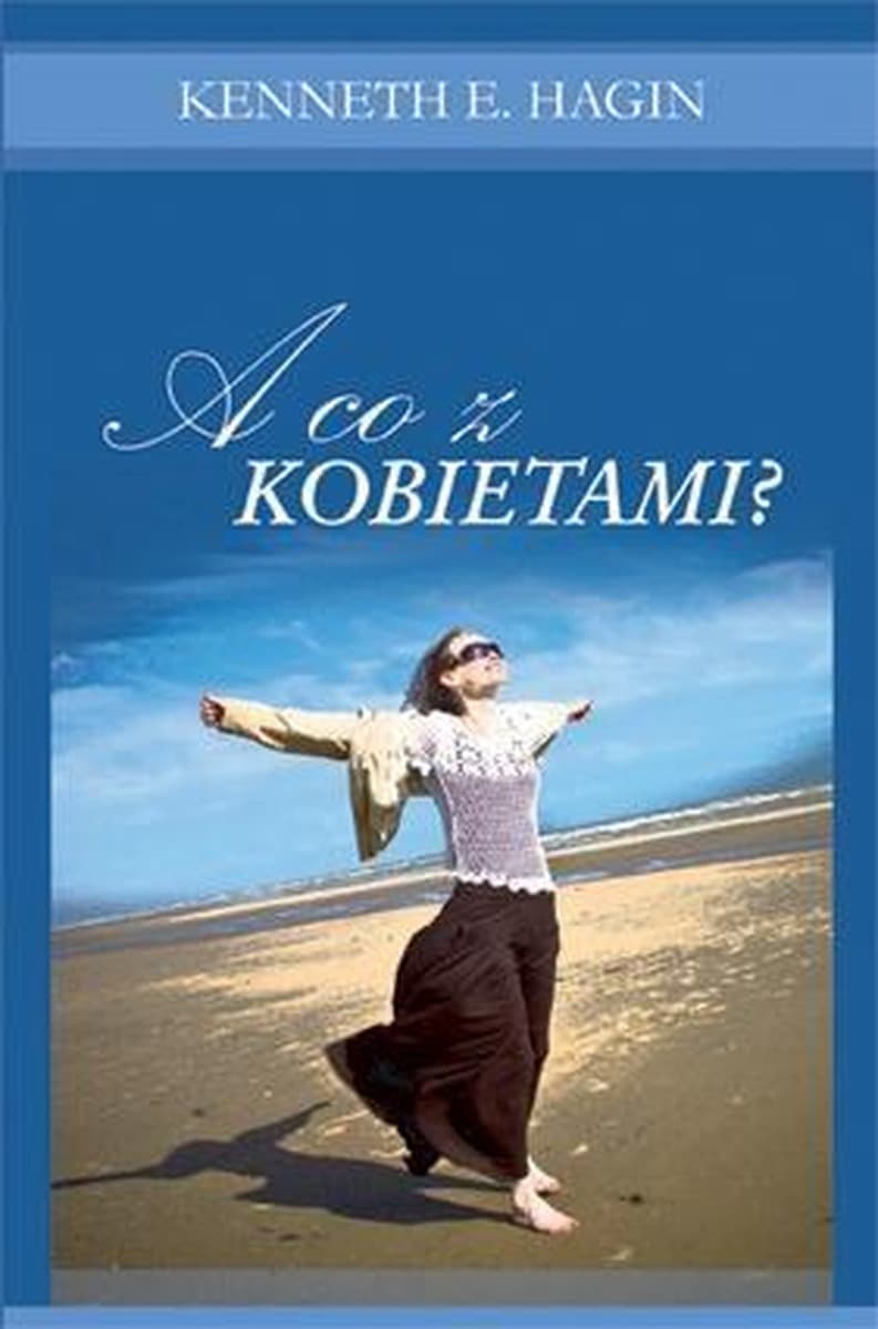 A co z kobietami? Kenneth E. Hagin - odpowiedzi na nurtujące pytania