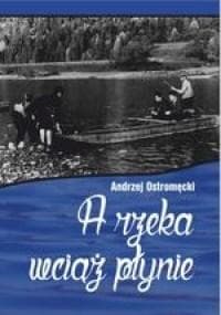 A rzeka wciąż płynie - Tomik poezji i prozy Andrzej Ostromęcki