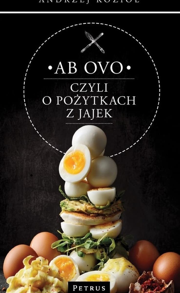 Ab ovo czyli o pożytkach z jajek