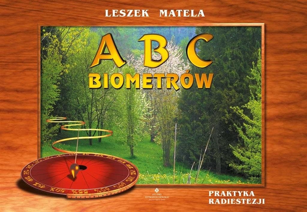 ABC biometrów. Praktyka radiestezji w 2024 roku - Leszek Matela