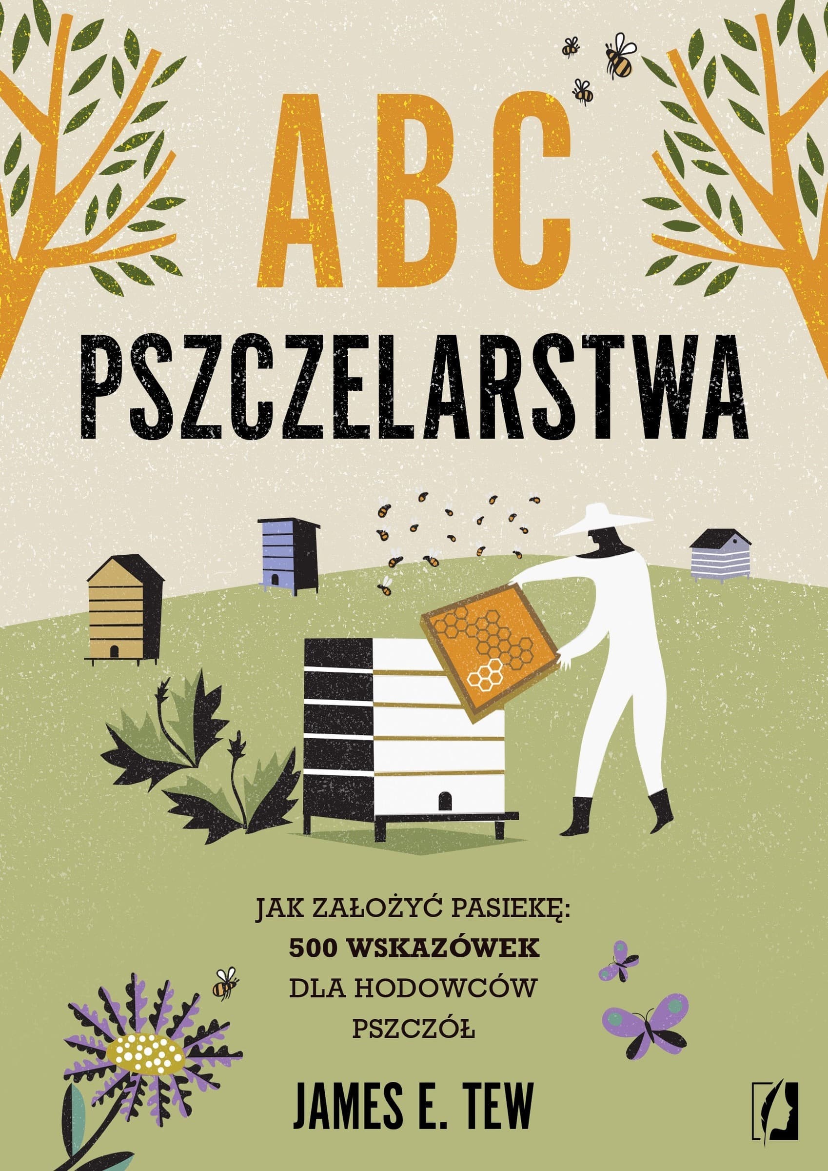 ABC pszczelarstwa. Jak założyć pasiekę: 500 wskazówek