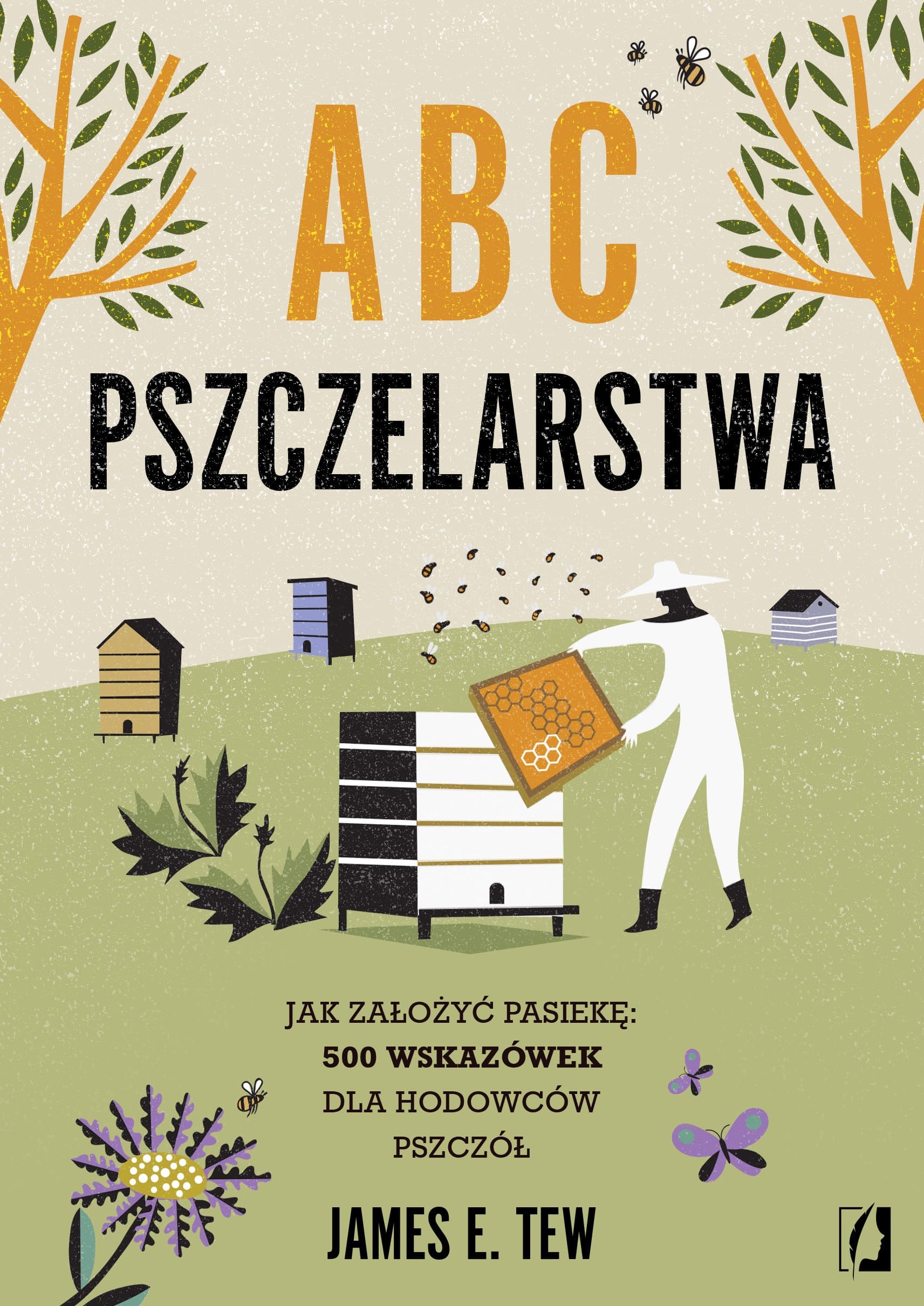 ABC pszczelarstwa. Jak założyć pasiekę: 500 wskazówek