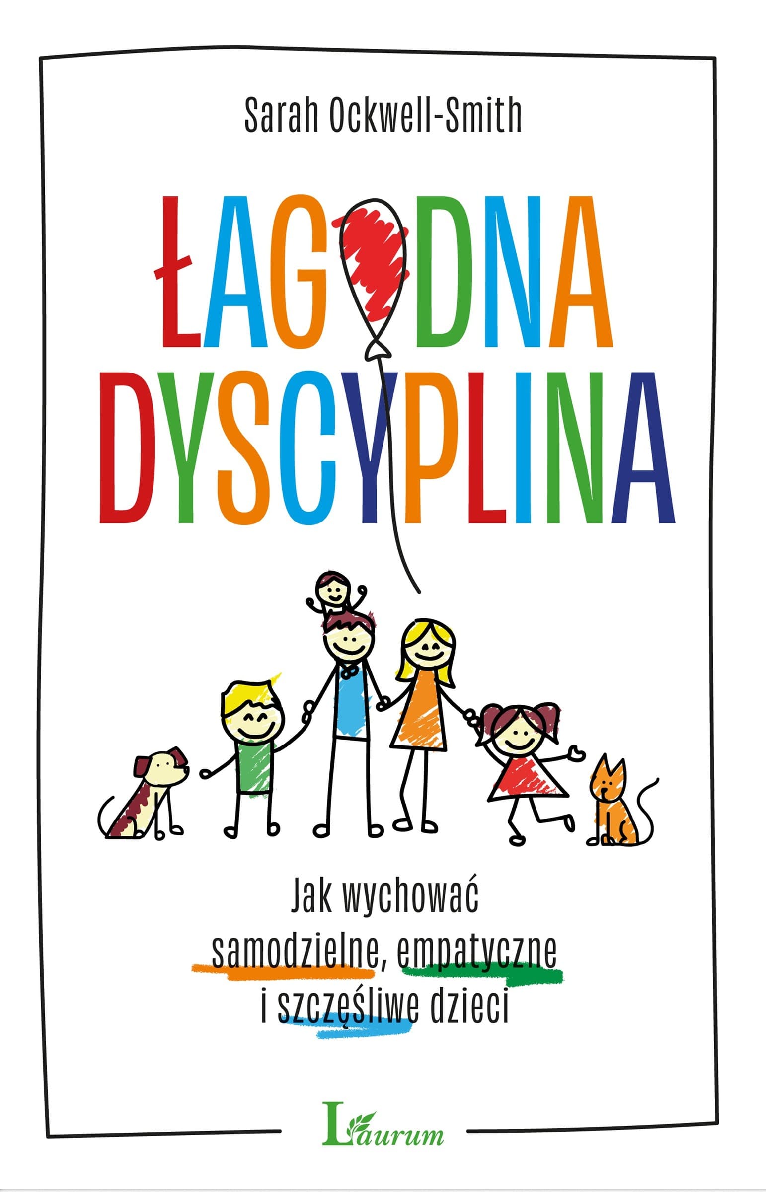 Łagodna dyscyplina Jak wychować szczęśliwe dzieci - Przewodnik