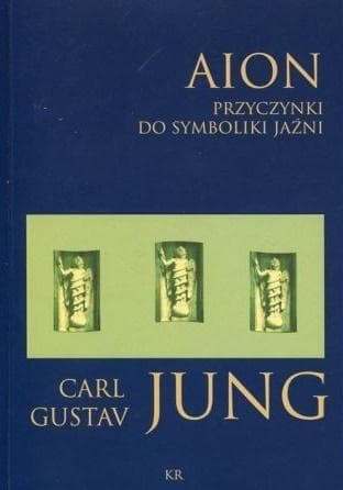 Aion. Przyczynki do symboliki jaźni - analiza i interpretacja