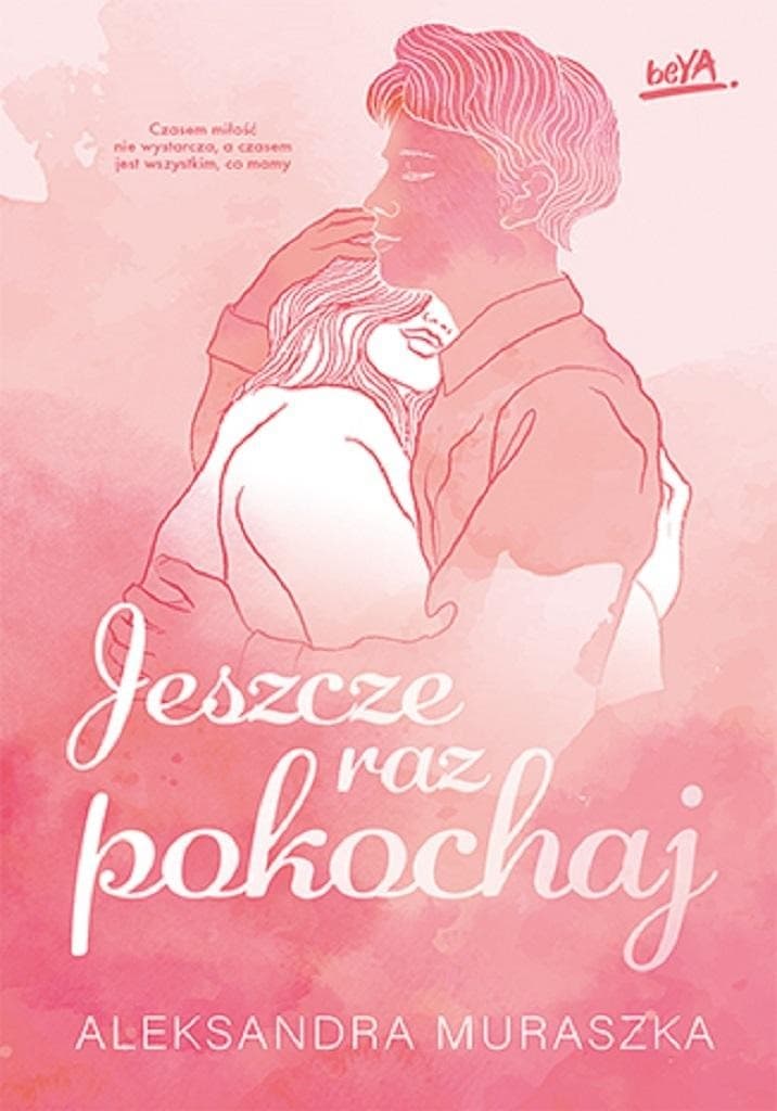 Aleksandra Muraszka Jeszcze raz pokochaj - Finałowa część trylogii