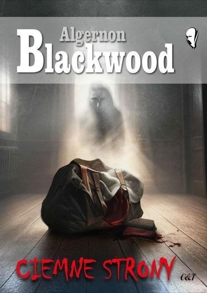 Algernon Blackwood - Zbiór opowiadań: Mroczne opowieści
