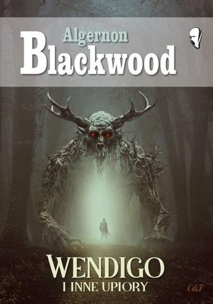Algernon Blackwood - Zbiór opowiadań: Wendigo i inne upiory