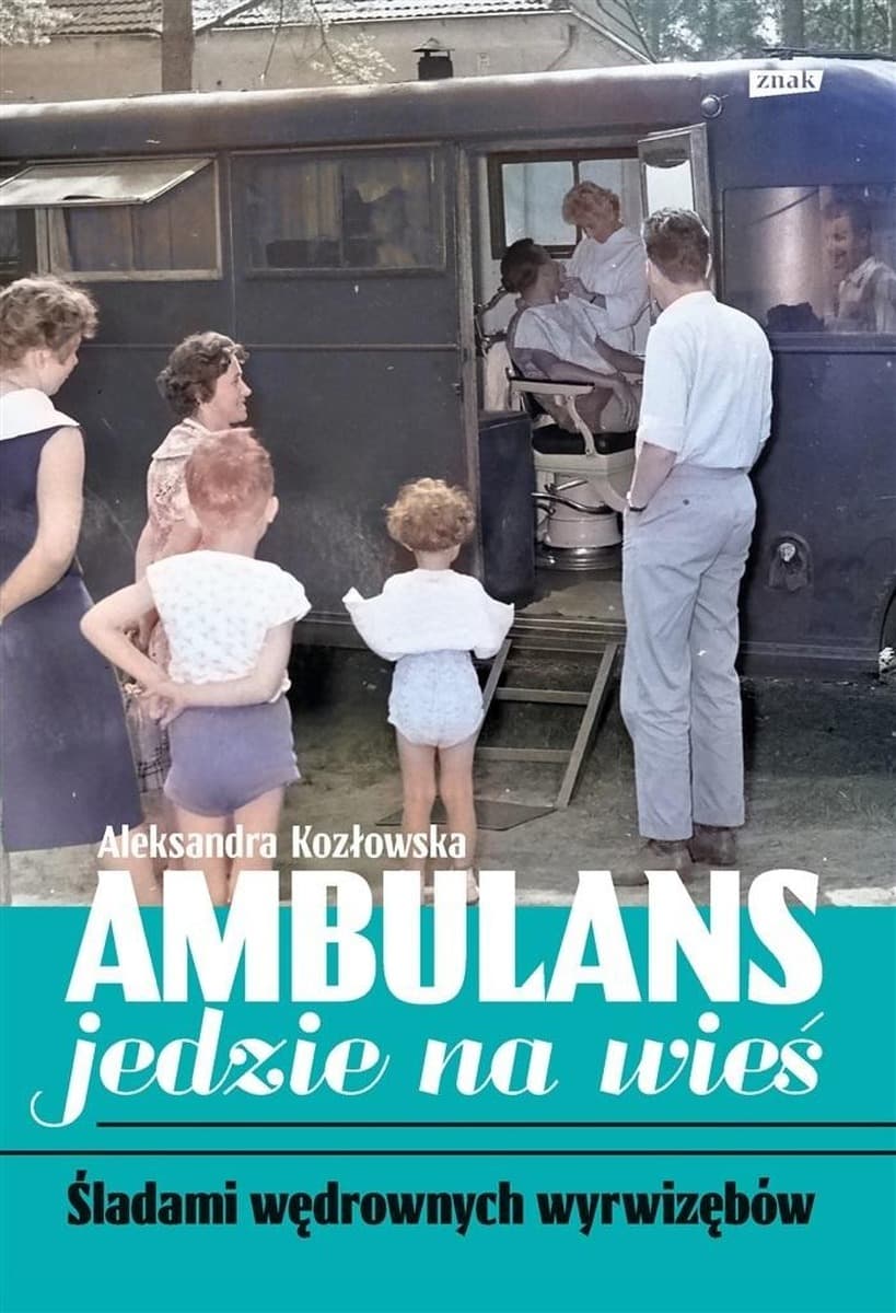 Ambulans wyrusza na wieś reportaż o stomatologach