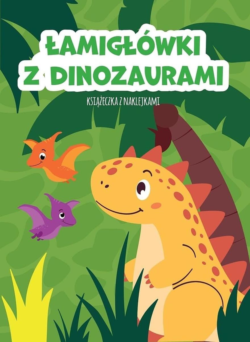 Łamigłówki z Dinozaurami Książeczka z Naklejkami dla dzieci - praca zbiorowa